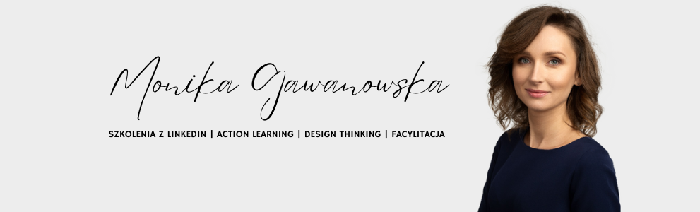 Monika Gawanowska - trener LinkedIn i budowania marki osobistej, coach Action Learning, moderator Design Thinking, facylitator.