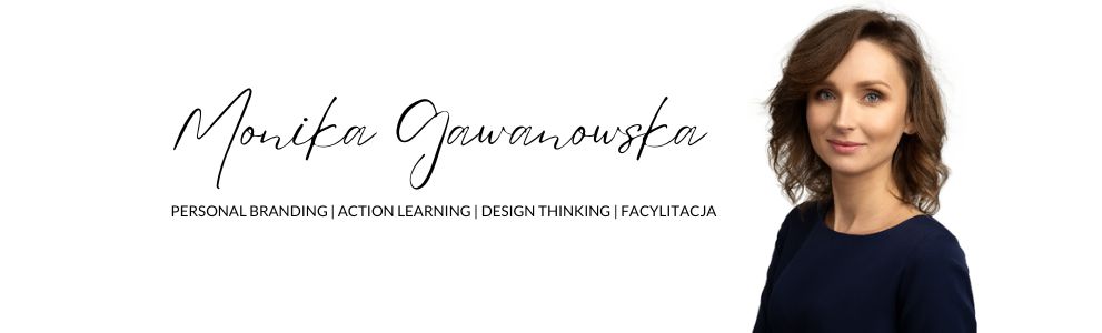 Monika Gawanowska - trener budowania marki osobistej, problem solving, coach Action Learning, moderator Design Thinking, facylitator.