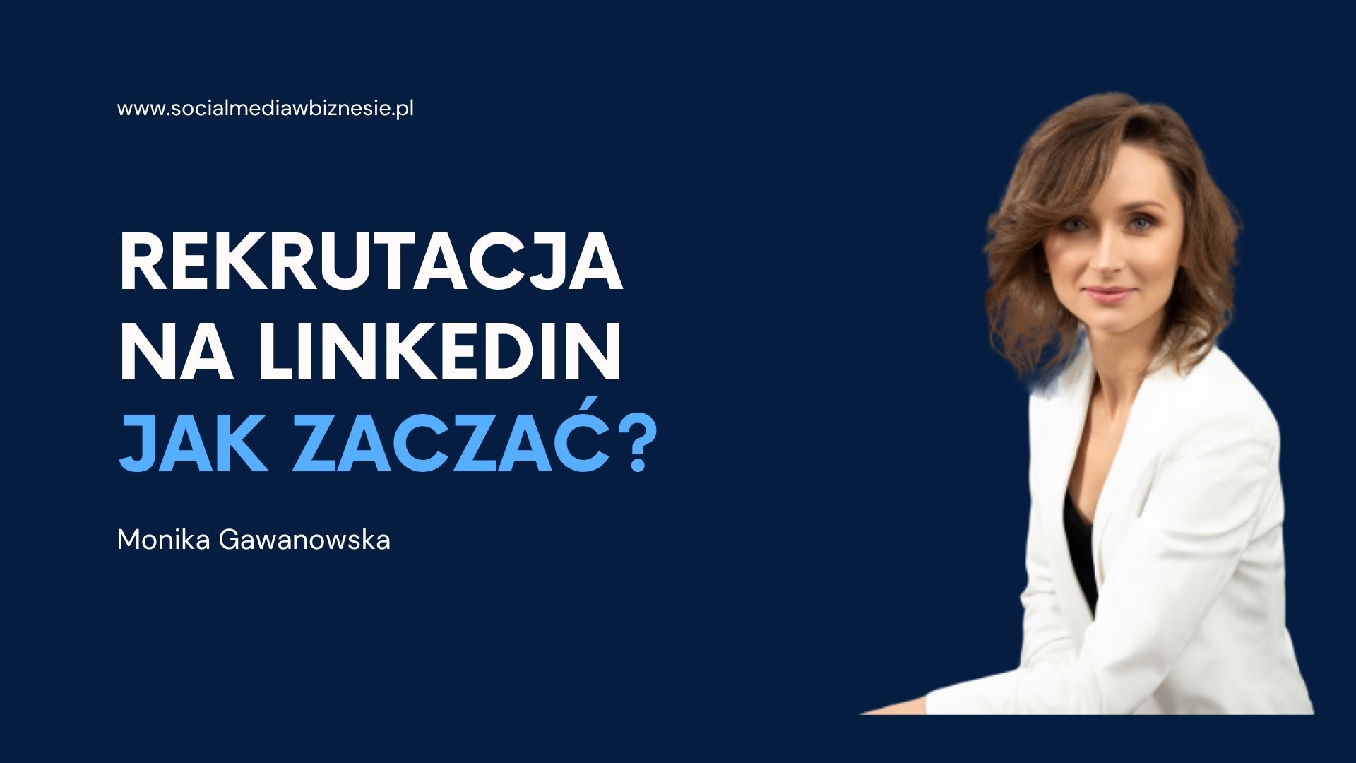 Darmowy webinar Rekrutacja na LinkedIn - jak zacząć?